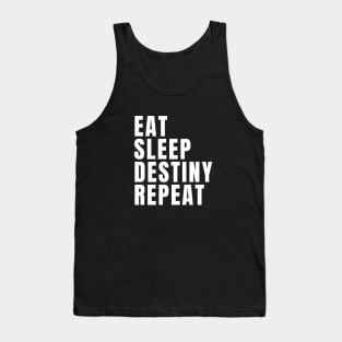 Eat Sleep Destiny Repeat Tank Top